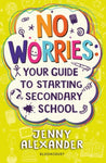 No Worries: Your Guide to Starting Secondary School by Jenny Alexander