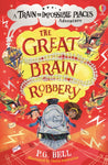 The Great Brain Robbery - A Train to Impossible Places Book 2 by P. G. Bell