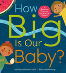 How Big Is Our Baby? by Smriti Prasadam-Halls
