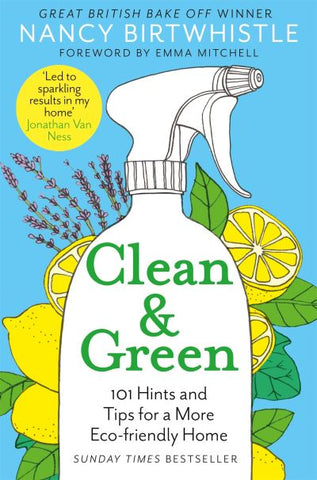 Clean & Green: 101 Hints & Tips for a More Eco-Friendly Home