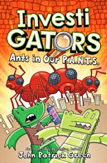 Investi GATORS: Ants in Our P.A.N.T.S by John Patrick Green