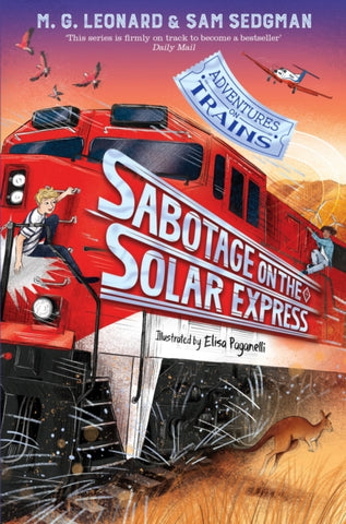 Sabotage on the Solar Express - Adventures on Trains Book 5 by M. G. Leonard