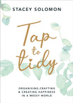 Tap to Tidy: Organising, Crafting and Creating Happiness in a Messy World by Stacey Solomon