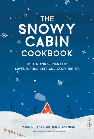 The Snowy Cabin Cookbook by Marnie Hanel