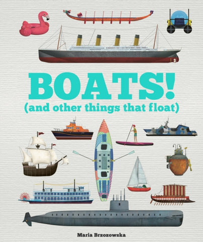 Boats! (And Other Things That Float) by Bryony Davies