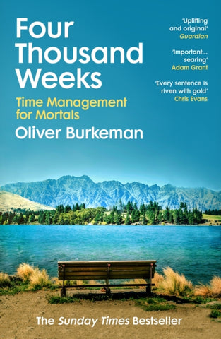 Four Thousand Weeks: Time Management for Mortals by Oliver Burkeman