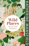 Wild Places: Selected Stories