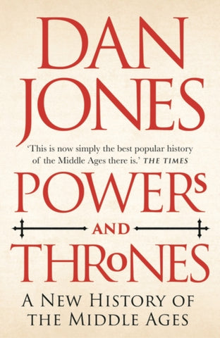 Powers and Thrones: A New History of the Middle Ages by Dan Jones