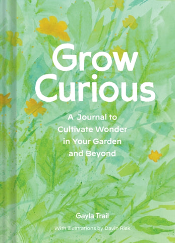 Grow Curious by Gayla Trail