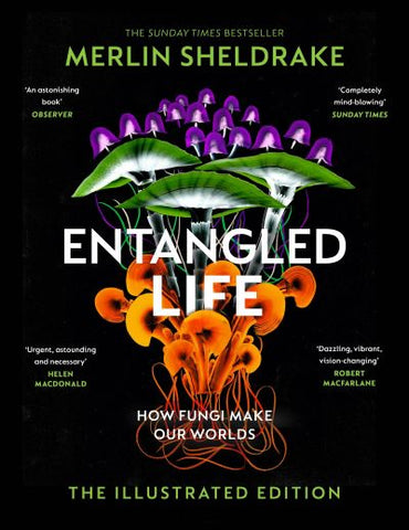 Entangled Life: How Fungi Make Our Worlds (Illustrated Ed.)