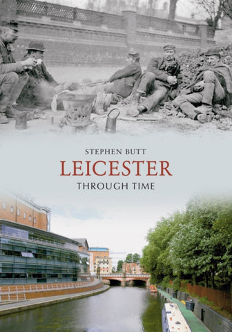 Leicester Through Time by Stephen Butt
