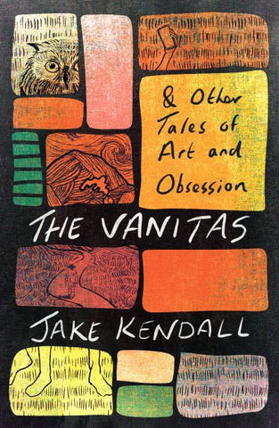 The Vanitas & Other Tales of Art and Obsession