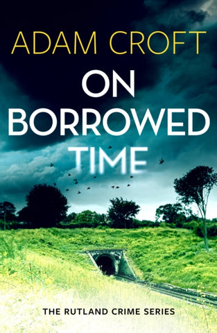 On Borrowed Time - Rutland Crime Book 2 by Adam Croft