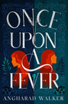 Once Upon a Fever by Angharad Walker