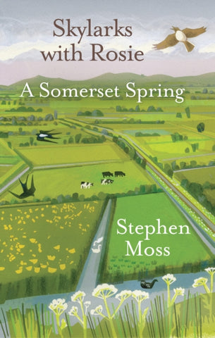Skylarks with Rosie: A Somerset Spring by Stephen Moss