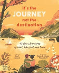It's the Journey Not the Destination: 40 Slow Adventures by Boat, Bike, Foot by Carl Honore