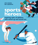 Sports Heroes: Inspiring Tales of Athletes Who Stood Up and Stood Out by Mia Cassany