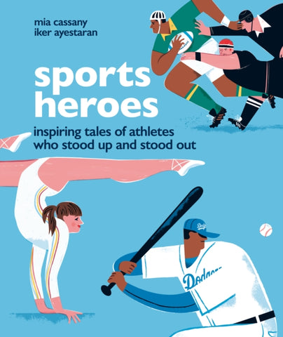 Sports Heroes: Inspiring Tales of Athletes Who Stood Up and Stood Out by Mia Cassany