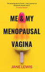 Me and My Menopausal Vagina by Jane Lewis