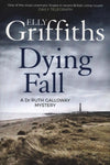 Dying Fall - Dr Ruth Galloway Book 5 by Elly Griffiths