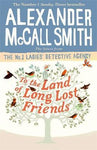 To The Land Of Long Lost Friends by Smith Alexander McCall