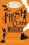 First Class Murder - Murder Most Unladylike Book 3 by Robin Stevens