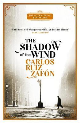 The Shadow of the Wind - The Cemetery of Forgotten Books Book 1 by Carlos Ruiz Zafon