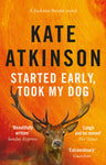 Started Early, Took My Dog - Jackson Brodie Book 4 by Kate Atkinson