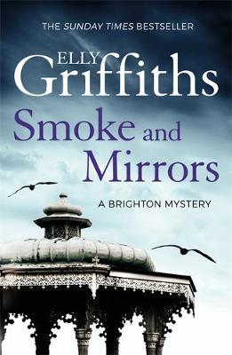 Smoke and Mirrors - The Brighton Mysteries Book 2 by Elly Griffiths