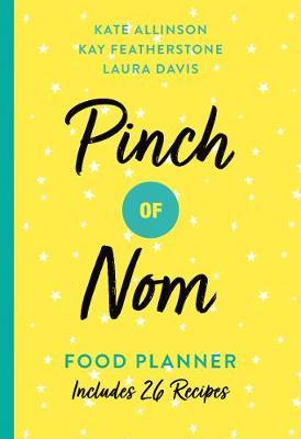 Pinch of Nom: Food Planner by Kay Featherstone
