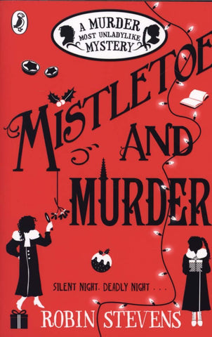 Mistletoe and Murder - Murder Most Unladylike Book 5 by Robin Stevens