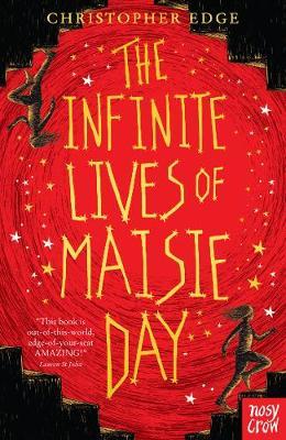 Infinite Lives Of Maisie Day by Christopher Edge