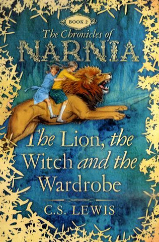 The Lion, The Witch and The Wardrobe: The Chronicles of Narnia Book 2 by C. S. Lewis