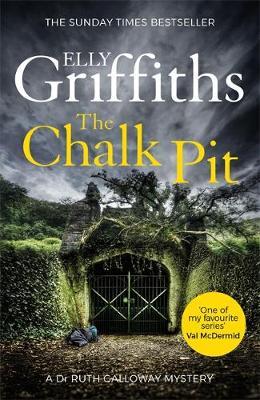 The Chalk Pit - Dr Ruth Galloway Book 9 by Elly Griffiths