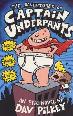 The Adventures of Captain Underpants - Captain Underpants 1 by Dav Pilkey