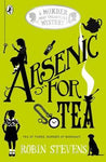Arsenic for Tea - Murder Most Unladylike Book 2 by Robin Stevens