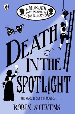 Death in the Spotlight - Murder Most Unladylike Book 7 by Robin Stevens