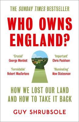 Who Owns England?: How We Lost Our Land and How to Take it Back by Guy Shrubsole