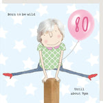 80th Wild Birthday Card by Rosie